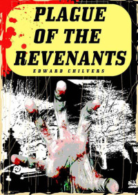 Chilvers Edward — Plague Of The Revenants