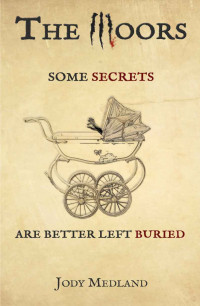 Medland Jody — The Moors: Some secrets are better left buried