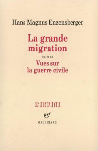 Enzensberger, Hans-Magnus — La Grande Migration - Vues sur la guerre civile