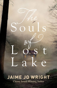 Jaime Jo Wright — The Souls of Lost Lake