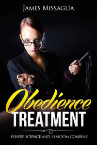 James Missaglia — Obedience Treatment: Where science and FemDom meet.