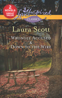 Laura Scott — Wrongly Accused & Down to the Wire: A 2-in-1 Collection