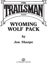 Jon Sharpe — The Trailsman 259 Wyoming Wolf Pact