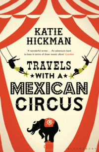 Katie Hickman — Travels with a Mexican Circus