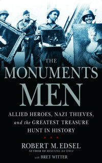 Edsel, Robert M — The Monuments Men