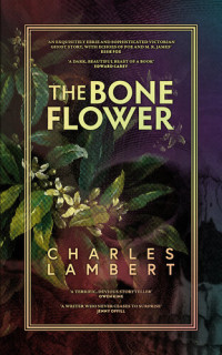 Charles Lambert — The Bone Flower