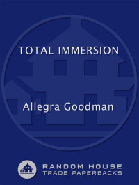 Allegra Goodman — Total Immersion: Stories