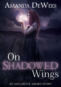 DeWees Amanda — On Shadowed Wings (ss)
