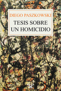 Diego Paszkowski — Tesis sobre un homicidio