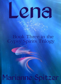 Marianne Spitzer — Lena (Gypsy Spirits Trilogy #03)