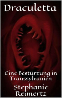 Reimertz Stephanie — Draculetta - Eine Bestürzung in Transsylvanien