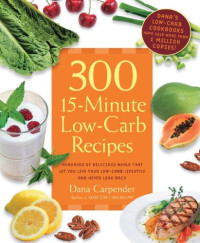 Carpender Dana — 300 15-Minute Low-Carb Recipes