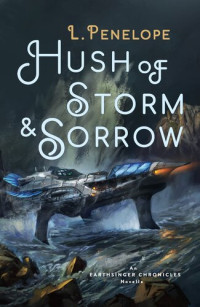 L. Penelope — Hush of Storm & Sorrow (Earthsinger Chronicles)