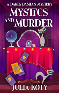 Julia Koty — Mystics and Murder (Darla Damian Paranormal Mystery 1)