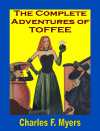 Myers, Charles F — The Complete Advenutures of Toffee (1947-1954)