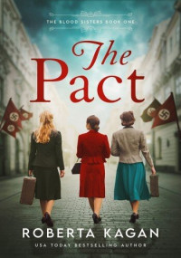 Roberta Kagan — The Pact (The Blood Sisters Book 1)