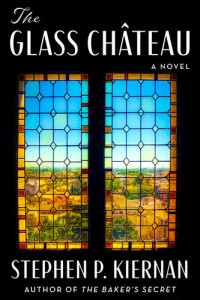 Stephen P. Kiernan — The Glass Château