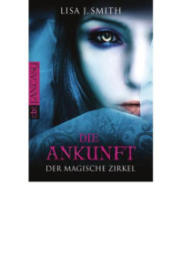 Smith, Lisa J — Die Ankunft