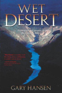 Hansen Gary — Wet Desert Tracking Down a Terrorist on the Colorado River