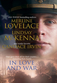 Merline Lovelace, Lindsay McKenna, Candace Irvin — In Love and War: A Military Affair\Comrades in Arms\An Unconditional Surrender