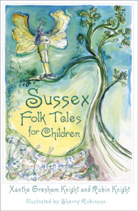 Knight Xanthe Gresham; Knight Robin — Sussex Folk Tales for Children