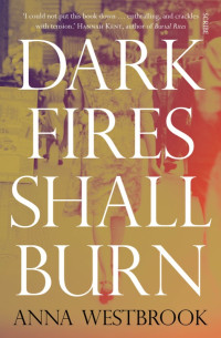 Westbrook Anna — Dark Fires Shall Burn