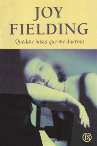 Joy Fielding — Quédate hasta que me duerma