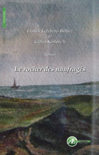 Gilles Kerloc'h, Franck Lefebvre-Billiez — Le rocher des naufragés