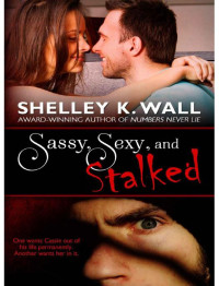 Wall, Shelley K — Sassy, Sexy, and Stalked