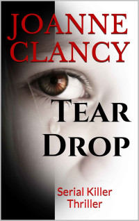 Clancy Joanne — Tear Drop: Serial Killer Thriller