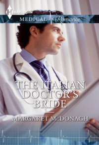 Margaret McDonagh — The Italian Doctor's Bride