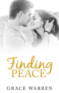 Warren Grace — CLEAN ROMANCE: Finding Peace (Christian Romance, Inspirational Romance, Second Chance Romance)