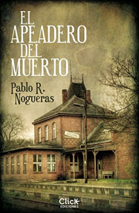 Pablo R. Nogueras — El apeadero del muerto