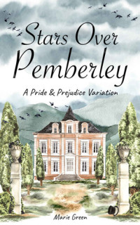 Marie Green — Stars Over Pemberley: A Pride and Prejudice Variation