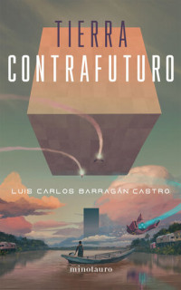 Luis Carlos Barragán — Tierra contrafuturo