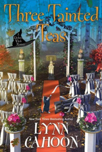 Lynn Cahoon — Three Tainted Teas (Kitchen Witch Mysteries Book 3)