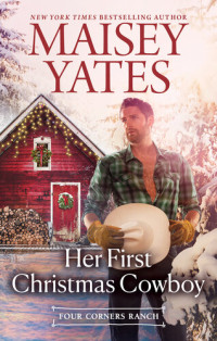 Maisey Yates — Her First Christmas Cowboy