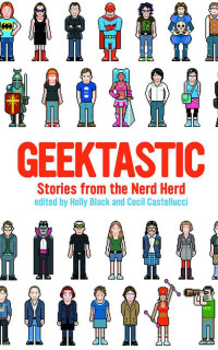 Black Holly; Castellucci Cecil — Geektastic: Stories from the Nerd Herd