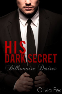 Fex Olivia — His Dark Secret A Dominant Billionaire