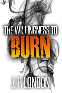 London, J P — The Willingness to Burn