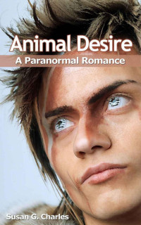 Charles, Susan G — Animal Desire: A Paranormal Romance