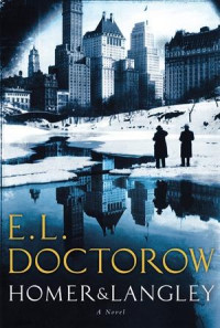 Doctorow, E L — Homer & Langley: A Novel