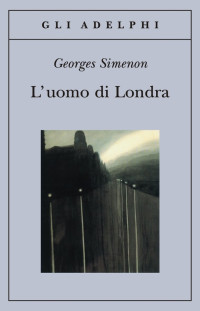 Georges Simenon — L'uomo di Londra