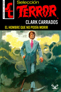 Clark Carrados — El hombre que no podía morir