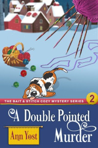 Ann Yost — A Double-Pointed Murder (Bait and Stitch Cozy Mystery 3)