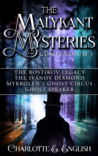 English, Charlotte E — The Rostikov Legacy; The Ivanov Diamond; Myrrolen's Ghost Circus; Ghostspeaker