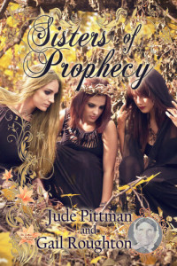 Jude Pittman; Gail Roughton — Sisters of Prophecy