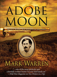 Mark Warren — Adobe Moon: Wyatt Earp: An American Odyssey