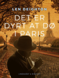 Len Deighton — Det er dyrt at dø i Paris