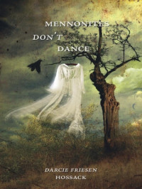 Hossack, Darcie Friesen — Mennonites Don't Dance